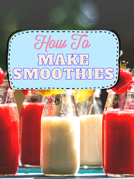 How To Make Smoothies