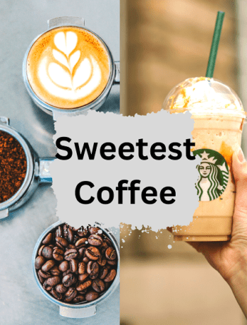 What Is The Sweetest Coffee Drink