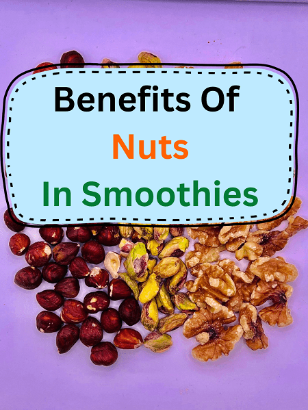 Benefits And Ways To Use Nuts In Smoothies