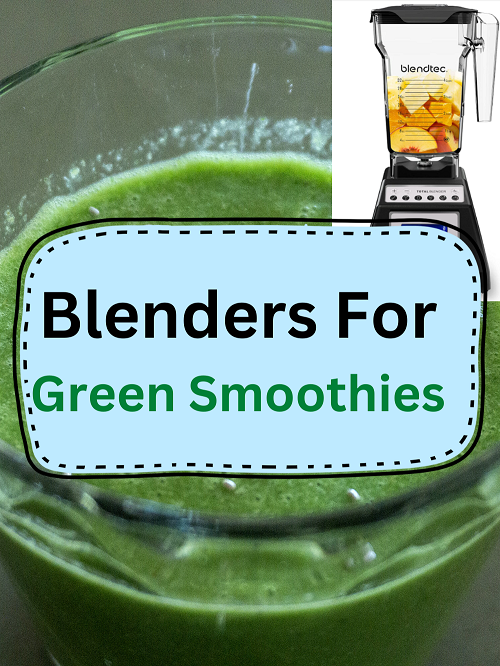 Best Blenders For Green Smoothies