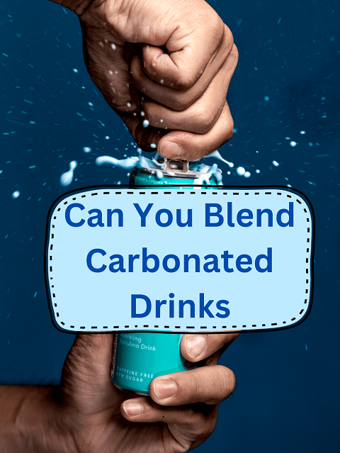 Can You Blend Carbonated Drinks