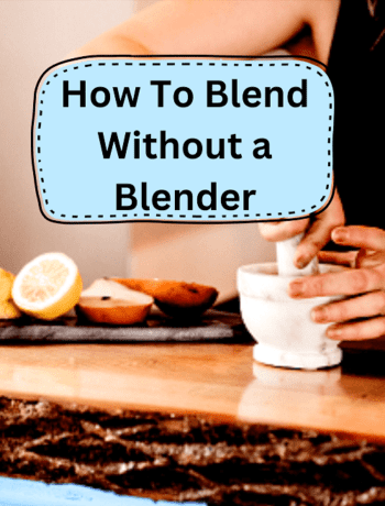 How To Blend Without a Blender