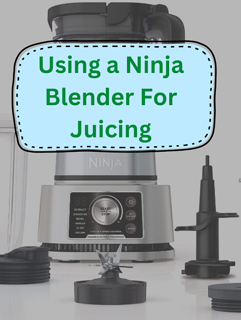 Using a Ninja Blender For Juicing
