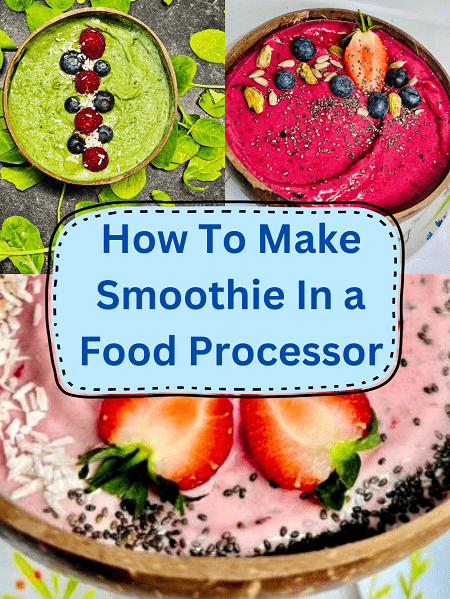 How To Make Smoothie In a Food Processor