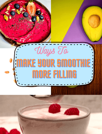 Ways To Make Your Smoothie More Filling