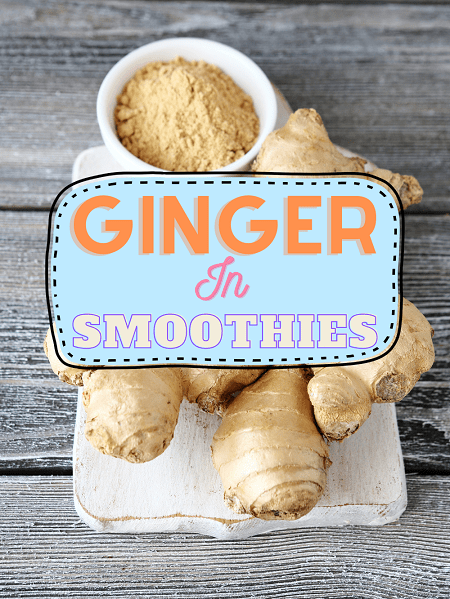 How to Use Ginger Root in Smoothies