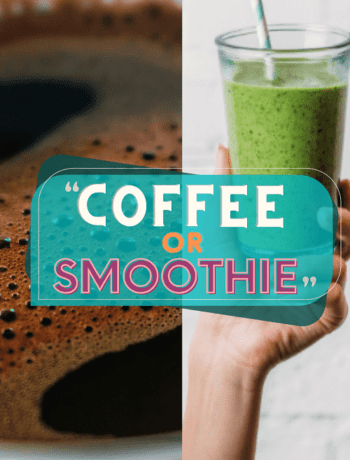 Smoothie Or Coffee In The Morning